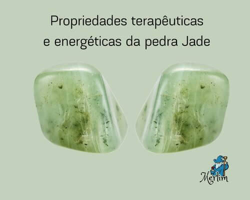 Propriedades terapêuticas e energéticas da pedra Jade
